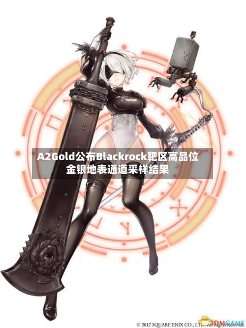 A2Gold公布Blackrock靶区高品位金银地表通道采样结果-第2张图片